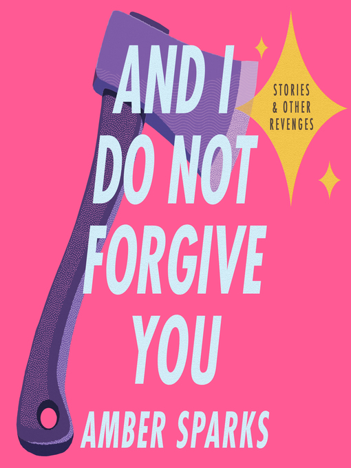 Title details for And I Do Not Forgive You by Amber Sparks - Wait list
